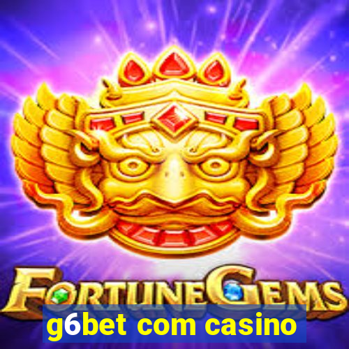 g6bet com casino